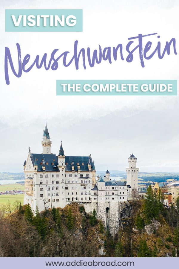 Visiting Neuschwanstein Castle: The Ultimate Guide - Addie Abroad