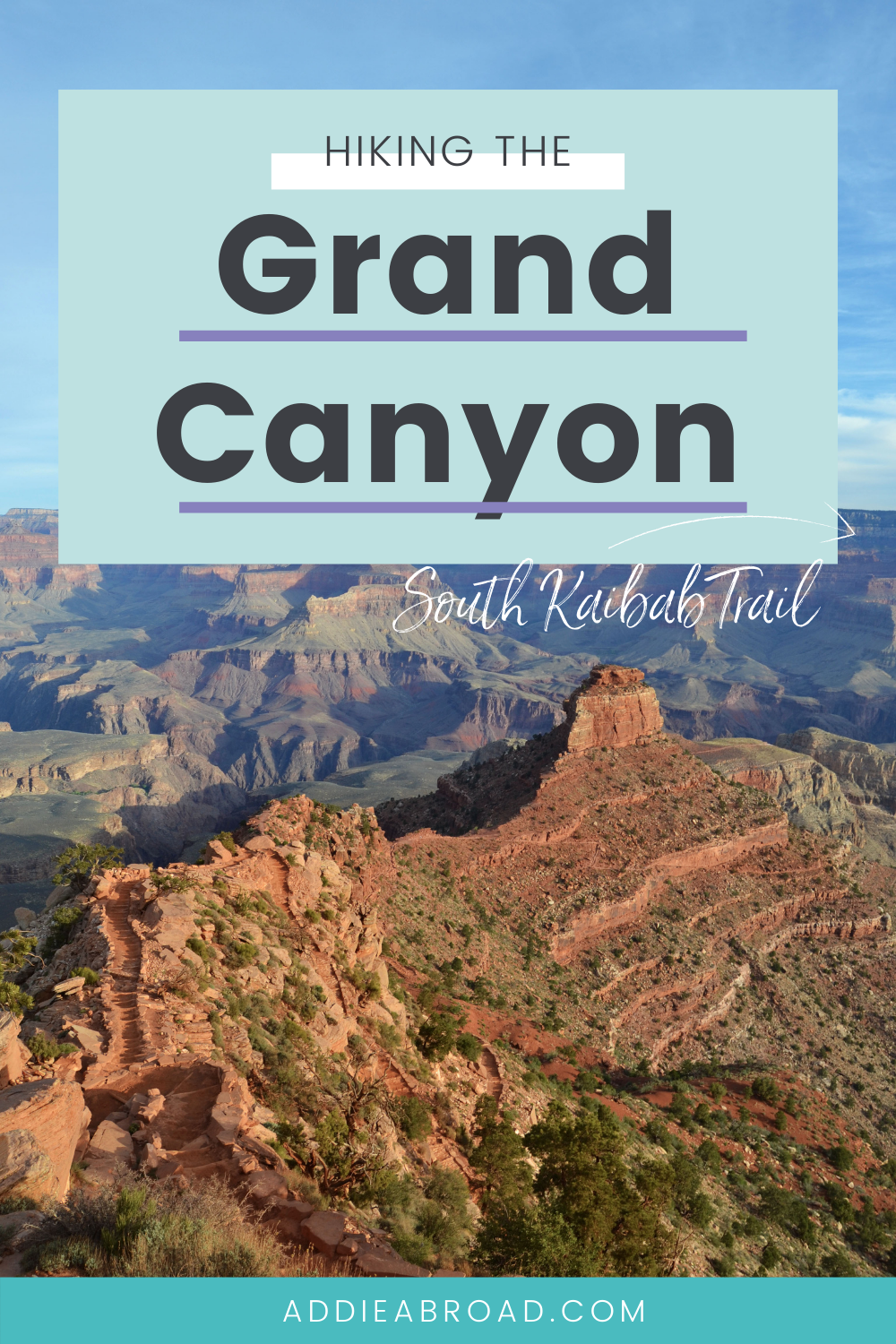 Hiking the Grand Canyon on the South Kaibab Trail • Addie Abroad